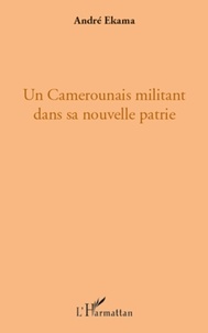 André Ekama - Un Camerounais militant dans sa nouvelle patrie.