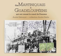 André Exbrayat - Ces Martiniquais et Guadeloupéens qui ont creusé le canal de Panama - Collection de cartes postales André Stella.