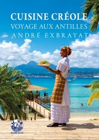 André Exbrayat - Cuisine créole - Voyage aux Antilles.
