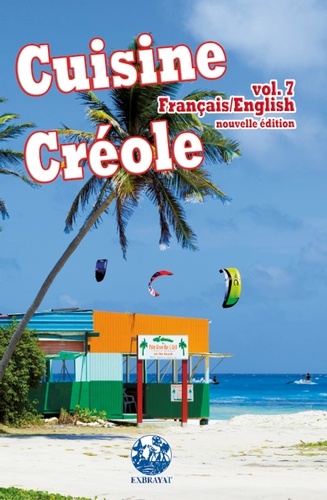 Cuisine créole. Volume 7  édition revue et augmentée