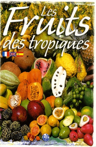 André Exbrayat et Claude Jeannet - Les Fruits des tropiques.