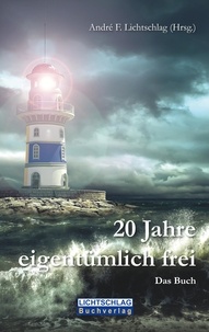 André F. Lichtschlag - 20 Jahre eigentümlich frei - Das Buch.