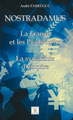 André Fabregue - Nostradamus - La France et les Pieds-noirs - La synarchie d'empire.