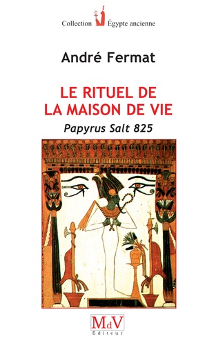 André Fermat - Le rituel de la maison de vie - Papyrus Salt 825.