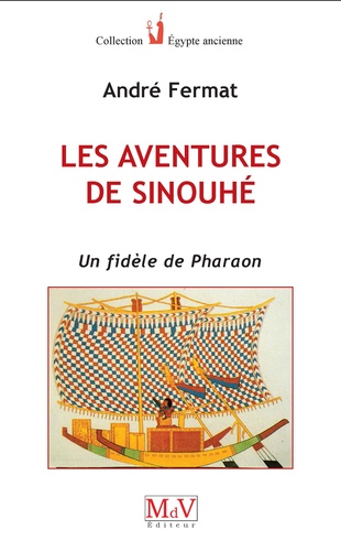 Les aventures de Sinouhé. Un fidèle de pharaon