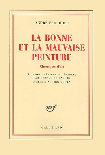 André Fermigier - La Bonne Et La Mauvaise Peinture. Chroniques D'Art.