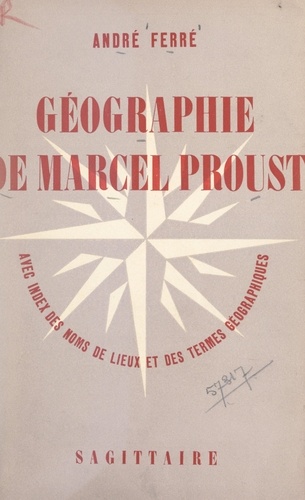 Géographie de Marcel Proust. Avec index des noms de lieux et des termes géographiques