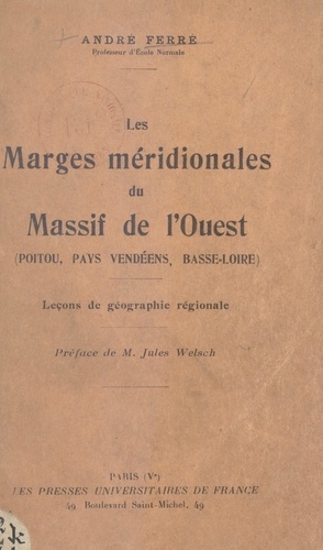 Les marges méridionales du massif de l'Ouest (Poitou, Pays vendéens, Basse-Loire). Leçons de géographie régionale