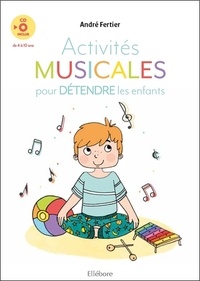 André Fertier - Activités musicales pour détendre les enfants - De 4 à 10 ans. 1 CD audio