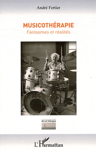 André Fertier - Musicothérapie - Fantasmes et réalités.