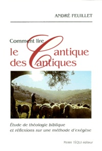 André Feuillet - Comment Lire Le Cantique Des Cantiques. Etude De Theologie Biblique Et Reflexions Sur Une Methode D'Exegese.