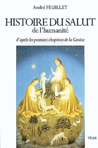 André Feuillet - L'histoire du salut de l'humanité d'après les premiers chapitres de la Genèse.