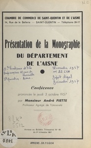 André Fiette - Présentation de la monographie du département de l'Aisne - Conférence prononcée, le jeudi 3 octobre 1957.