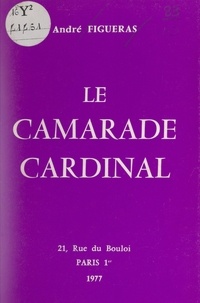 André Figueras et Michel Fromentoux - Le camarade cardinal.