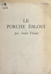 André Florent - Le porche ébloui.