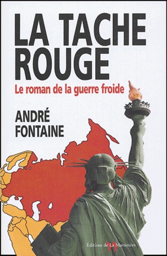 André Fontaine - La tache rouge - Le roman de la guerre froide.