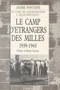André Fontaine et Alfred Grosser - Le camp d'étrangers des Milles : 1939-1943, Aix-en-Provence.