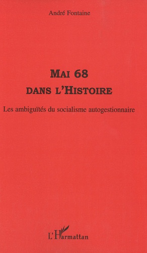 Mai 68 dans l'Histoire. Les ambiguïtés du socialisme autogestionnaire