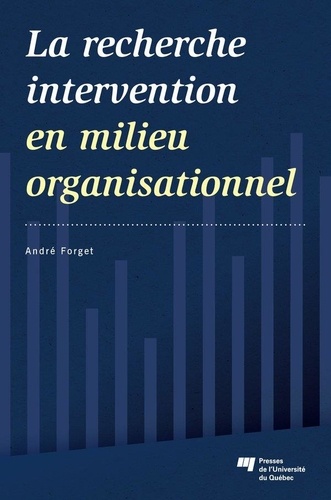André Forget - La recherche intervention en milieu organisationnel.