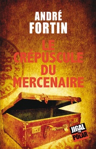 André Fortin - Le crépuscule du mercenaire.