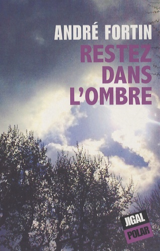 André Fortin - Restez dans l'ombre.