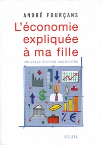 André Fourçans - L'économie expliquée à ma fille.