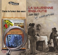André Fournier - La Maurienne engloutie - Dans la fureur des eaux - 50e anniversaire juin 1957 - juin 2007.