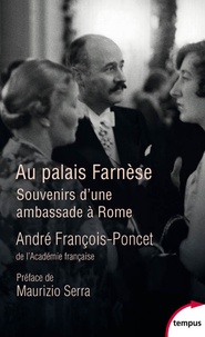 André François-Poncet - Au Palais Farnese - Souvenir d'une ambassade à Rome, 1938-1940.