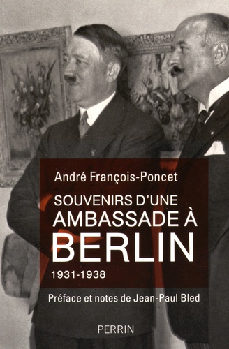 André François-Poncet - Souvenirs d'une ambassade à Berlin - Septembre 1931 - octobre 1938.
