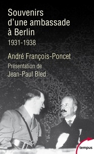 André François-Poncet - Souvenirs d'une ambassade à Berlin - Septembre 1931-octobre 1938.