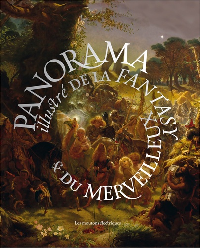 André-François Ruaud - Le Panorama illustré de la fantasy & du merveilleux 1 - Antiquité et légendes arthuriennes.