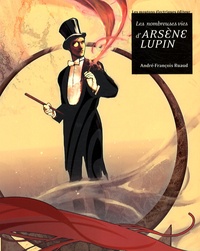 André-François Ruaud - Les nombreuses vies d'Arsène Lupin.