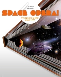 André-François Ruaud et Vivian Amalric - Space Opera ! - L'imaginaire spatial avant 1977.