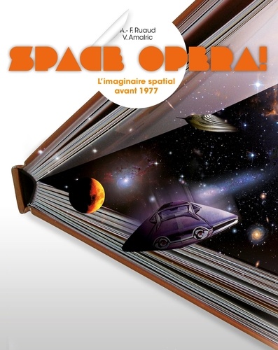Space Opera !. L'imaginaire spatial avant 1977