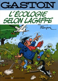 André Franquin - Gaston  : L'écologie selon Lagaffe - Itinéraire en gags d'un gaffeur épris d'écologie.