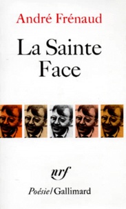 André Frénaud - La Sainte Face. Poemes.