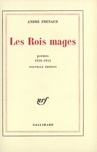 André Frénaud - Les rois mages - Poèmes (1938-1943).