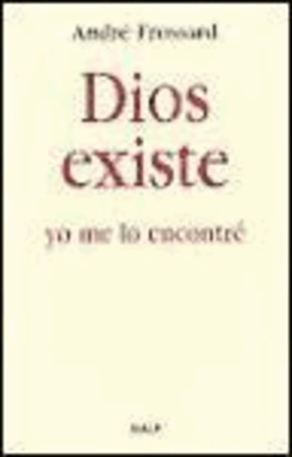 André Frossard - Dios existe : yo me lo encontré.