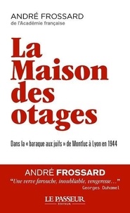 André Frossard - La maison des otages.