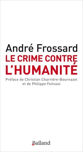 André Frossard - Le crime contre l'humanité - Le crime d'être né.
