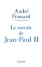 André Frossard - Le Monde de Jean-Paul II.