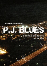 André Gabella - P.J. Blues - Scènes de la vie d'un flic.