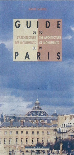 André Gabriel - Guide de l'architecture des monuments de Paris.