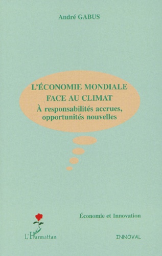 André Gabus - L'économie mondiale face au climat - A responsabilités accrues, opportunités nouvelles.