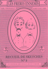 André Gaillard et Teddy Vrignault - Les Frères ennemis - Recueil de sketches n° 8.