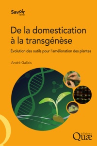 André Gallais - De la domestication à la transgénèse - Evolution des outils pour l'amélioration des plantes.