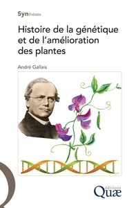 André Gallais - Histoire de la génétique et de l'amélioration des plantes.