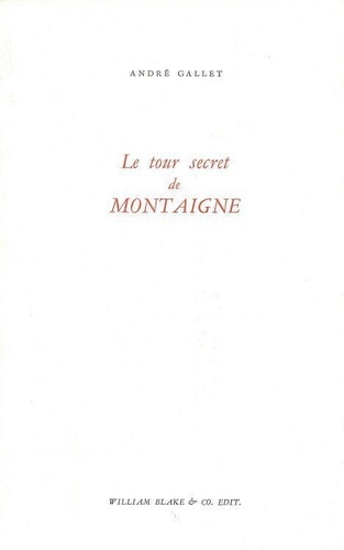 André Gallet - Le tour secret de Montaigne.