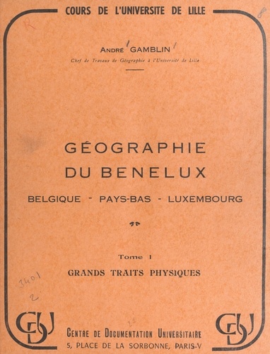 Géographie du Benelux : Belgique, Pays-Bas, Luxembourg (1) Grands traits physiques