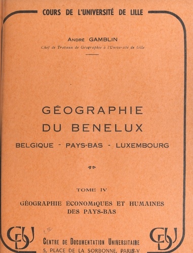 Géographie du Benelux : Belgique, Pays-Bas, Luxembourg (4) Géographie économique et humaine des Pays-Bas
